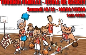 Tournoi Famille - Ecole de Basket - Samedi 16/12