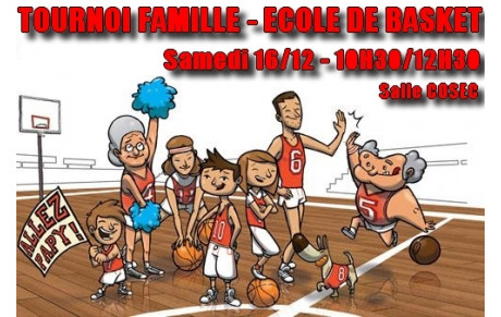 Tournoi Famille - Ecole de Basket - Samedi 16/12